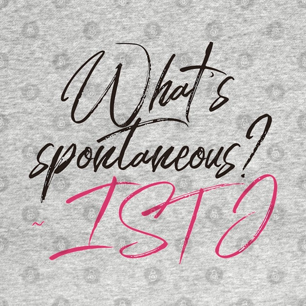 ISTJ What's Spontaneous? by coloringiship